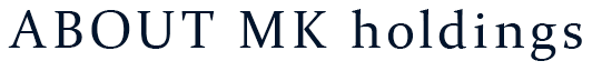 ABOUT MK holdings